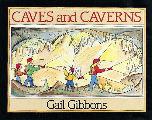 Caves and Caverns by Gail Gibbons, 9780152013653