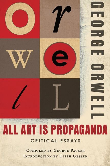 All Art Is Propaganda by George Orwell, Keith Gessen, Keith Gessen, 9780156033077