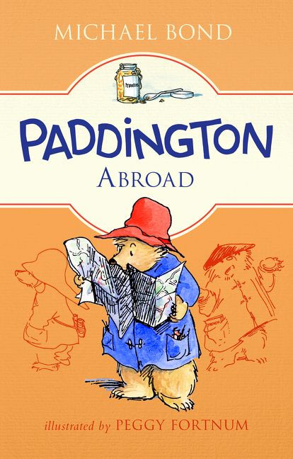 Paddington Abroad by Michael Bond, Peggy Fortnum, 9780062312228