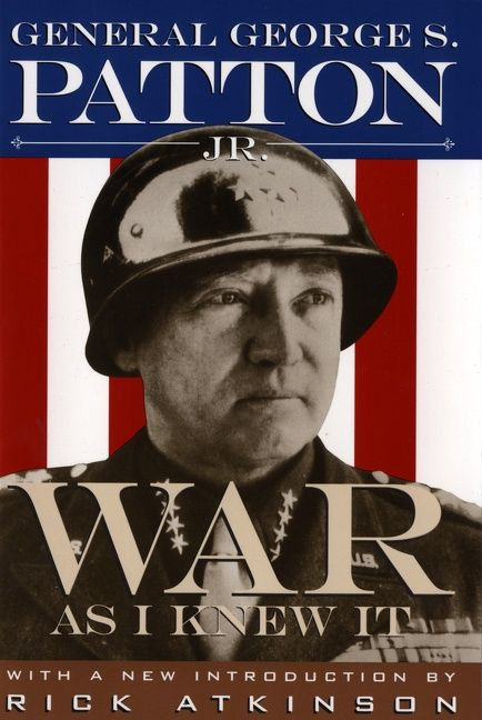 War As I Knew It by George S. Patton, Rick Atkinson, 9780395735299