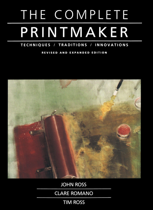 Complete Printmaker by John Ross, Claire Romano, Tim Ross, 9780029273722