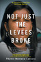 Not Just the Levees Broke (My Story During and After Hurricane Katrina) by Phyllis  Montana-Leblanc, Spike Lee, 9781416563471