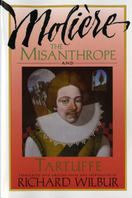 The Misanthrope And Tartuffe, By Molière by Richard Wilbur, 9780156605175