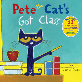 Pete the Cat's Got Class (Includes 12 Flash Cards, Fold-Out Poster, and Stickers!) by James Dean, Kimberly Dean, James Dean, 9780062304100