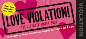 Love Violations (Tickets for People Who Insist on Breaking the Laws) by James Napoli, 9781604332117