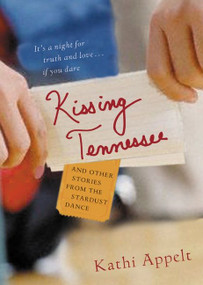 Kissing Tennessee (and Other Stories from the Stardust Dance) by Kathi Appelt, 9780152051273