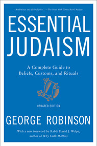 Essential Judaism: Updated Edition (A Complete Guide to Beliefs, Customs & Rituals) by George Robinson, 9781501117756