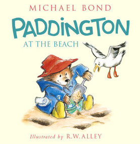 Paddington at the Beach - 9780062317209 by Michael Bond, R. W. Alley, 9780062317209