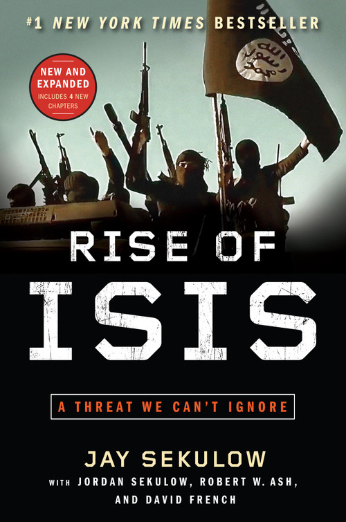 Rise of ISIS (A Threat We Can't Ignore) by Jay Sekulow, Jordan Sekulow, Robert W Ash, David French, 9781501125478