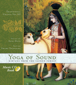 Yoga of Sound (Kirtans from the Sacred Forest) by Agni Deva, 9781932771954