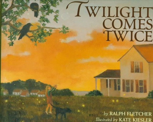 Twilight Comes Twice by Ralph Fletcher, Kate Kiesler, 9780395848265