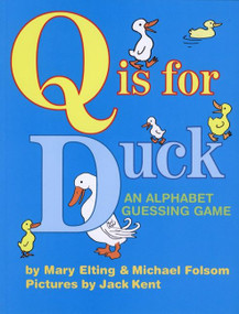 Q Is for Duck (An Alphabet Guessing Game) by Michael Folsom, Mary Elting, June K. Kent, 9780618574124