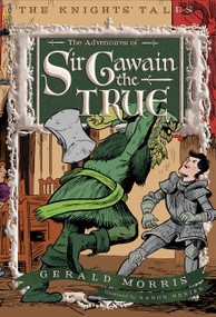 The Adventures of Sir Gawain the True by Gerald Morris, Aaron Renier, 9780544022645