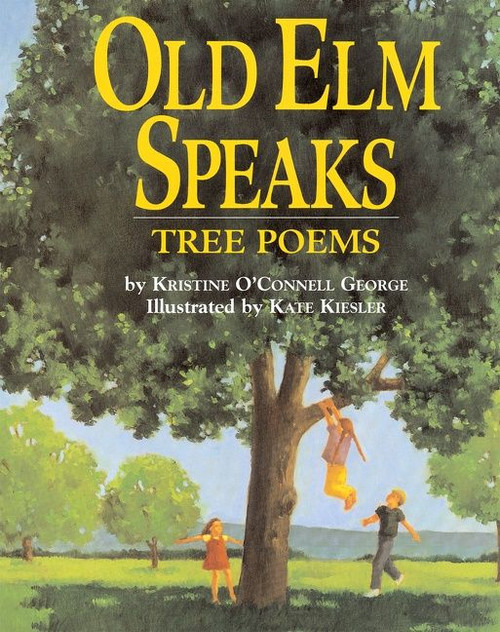 Old Elm Speaks (Tree Poems) by Kristine O'Connell George, Kate Kiesler, 9780618752423