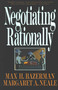 Negotiating Rationally by Max H. Bazerman, 9780029019863