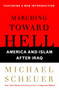 Marching Toward Hell (America and Islam After Iraq) by Michael Scheuer, 9780743299718