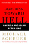 Marching Toward Hell (America and Islam After Iraq) by Michael Scheuer, 9780743299718
