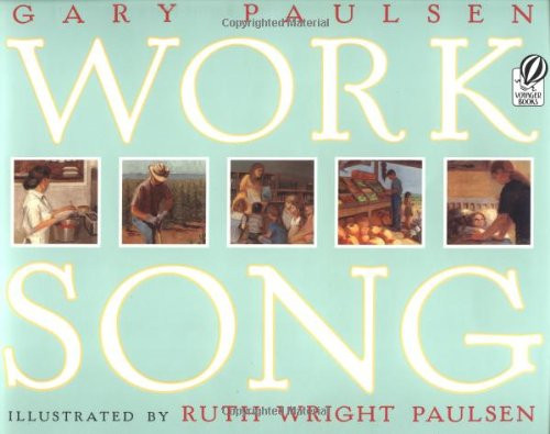 Worksong by Gary Paulsen, Ruth Paulsen, 9780152023713