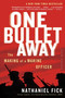 One Bullet Away (The Making of a Marine Officer) by Nathaniel C. Fick, 9780618773435