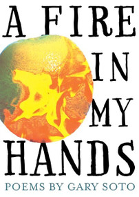 A Fire in My Hands (Revised and Expanded Edition) by Gary Soto, 9780544104822