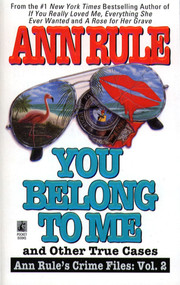 You Belong to Me and Other True Crime Cases by Ann Rule, 9780671793548