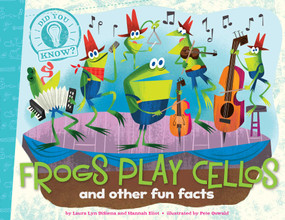 Frogs Play Cellos (and other fun facts) - 9781481414265 by Laura Lyn DiSiena, Hannah Eliot, Pete Oswald, Aaron Spurgeon, 9781481414265