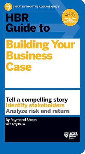 HBR Guide to Building Your Business Case (HBR Guide Series) by Raymond Sheen, Amy Gallo, 9781633690028