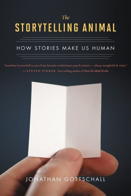 The Storytelling Animal (How Stories Make Us Human) by Jonathan Gottschall, 9780544002340