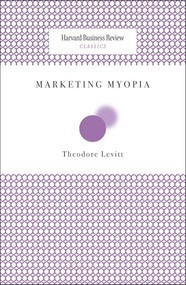 Marketing Myopia by Theodore Levitt, 9781422126011