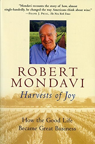Harvests of Joy (How the Good Life Became Great Business) by Robert Mondavi, 9780156010566