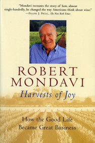 Harvests Of Joy (How the Good Life Became Great Business) by Robert Mondavi, 9780156010566