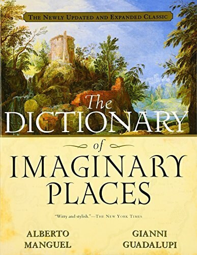 The Dictionary of Imaginary Places (The Newly Updated and Expanded Classic) by Alberto Manguel, 9780156008723
