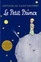 Le Petit Prince (The Little Prince (French Edition)) by Antoine de Saint-Exupéry, Antoine de Saint-Exupéry, 9780152164157