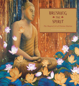 Brushing the Spirit (The Magical Art of Charan Sharma) by Charan Sharma, 9781932771909
