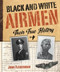 Black and White Airmen: Their True History by John Fleischman, 9780618562978