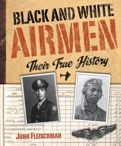 Black and White Airmen: Their True History by John Fleischman, 9780618562978