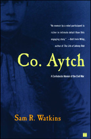 Co. Aytch (A Confederate Memoir of the Civil War) by Sam R. Watkins, 9780743255417