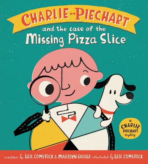 Charlie Piechart and the Case of the Missing Pizza Slice by Marilyn Sadler, Eric Comstock, Eric Comstock, 9780062370549