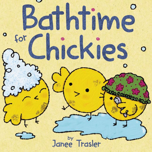 Bathtime for Chickies by Janee Trasler, Janee Trasler, 9780062342294