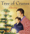 Tree of Cranes (A Christmas Holiday Book for Kids) by Allen Say, 9780547248301