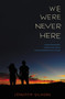 We Were Never Here by Jennifer Gilmore, 9780062393609