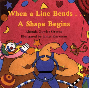 When a Line Bends . . . A Shape Begins by Rhonda Gowler Greene, James Kaczman, 9780618152414