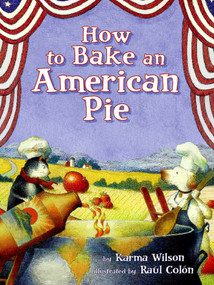 How to Bake an American Pie by Karma Wilson, 9780689865060
