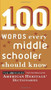 100 Words Every Middle Schooler Should Know by Editors of the American Heritage Dictionaries, 9780547333229