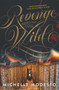 Revenge and the Wild by Michelle Modesto, 9780062366153