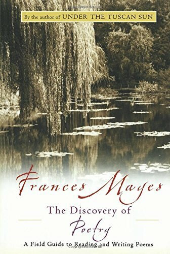 Discovery of Poetry (A Field Guide to Reading and Writing Poems) by Frances Mayes, 9780156007627