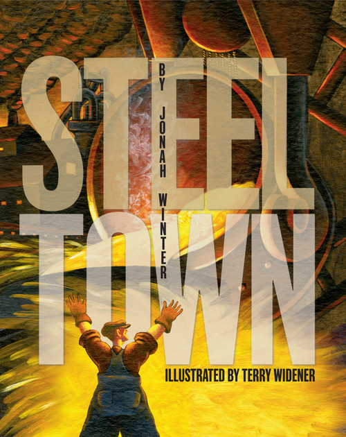 Steel Town by Jonah Winter, Terry Widener, 9781416940814