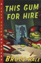 This Gum for Hire (A Chet Gecko Mystery) by Bruce Hale, 9780152024970
