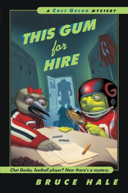 This Gum for Hire (A Chet Gecko Mystery) by Bruce Hale, Bruce Hale, 9780152024970