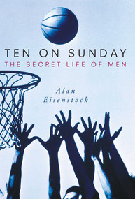 Ten on Sunday (The Secret Life of Men) by Alan Eisenstock, 9780743442145